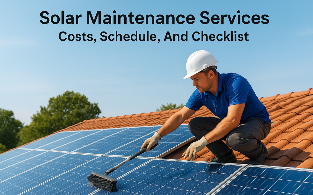 Solar Maintenance Services: Costs, Schedule, And Checklist